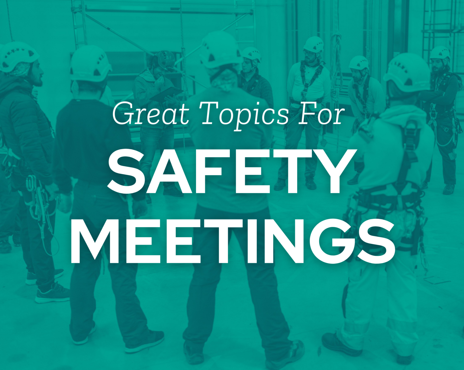 21 Great Topics To Cover At Safety Meetings 21-great-topics-to-cover-at-safety-meetings